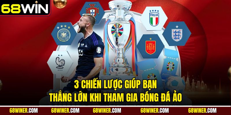 3 chiến lược giúp bạn thắng lớn khi tham gia bóng đá ảo