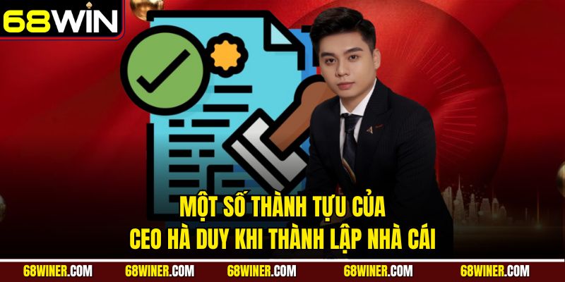 Một số thành tựu của CEO Hà Duy khi thành lập nhà cái